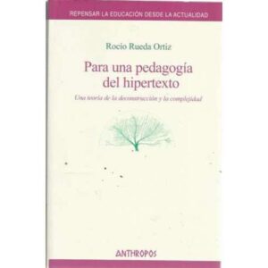 Para una pedagogía del hipertexto. Una teoría de la deconstrucción y la complejidad