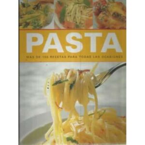 PASTA. Más de 100 recetas para todas las ocasiones