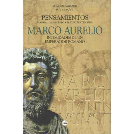 Pensamientos. Manual de Epicteto. El cuadro de Cebes. Intimidades de un Emperador Romano
