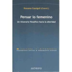 Pensar lo femenino. Un itinerario filosófico hacia la alteridad