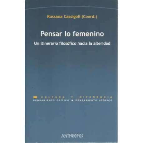 Pensar lo femenino. Un itinerario filosófico hacia la alteridad