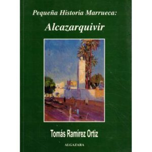 Pequeña historia marrueca: Alcazarquivir
