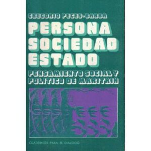 Persona, sociedad, estado. Pensamiento social y político de Maritain