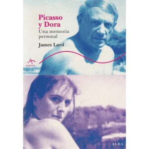 Picasso y Dora. Una memoria personal