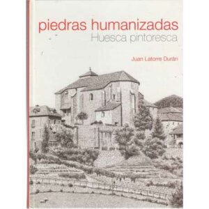 Piedras humanizadas. Huesca pintoresca