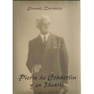 Pierre de Coubertín y su idearío