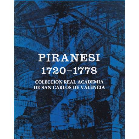 Piranesi 1720-1778. Colección Real Academia de San Carlos de Valencia