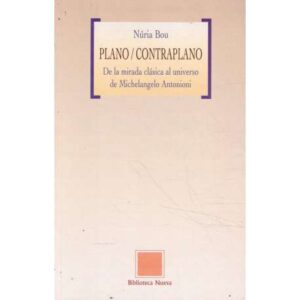 Plano/ Contraplano. De la mirada clásica al universo de Michelangelo Antonioni