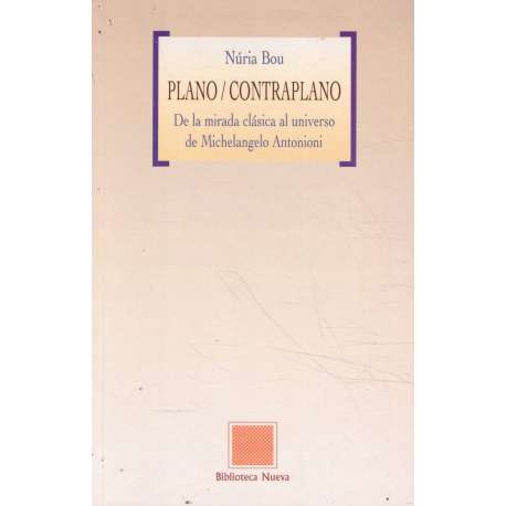 Plano/ Contraplano. De la mirada clásica al universo de Michelangelo Antonioni
