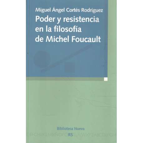 Poder y resistencia en la filosofía de Michel Foucault