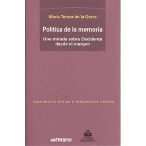 Política de la memoria. Una mirada sobre Occidente desde el margen