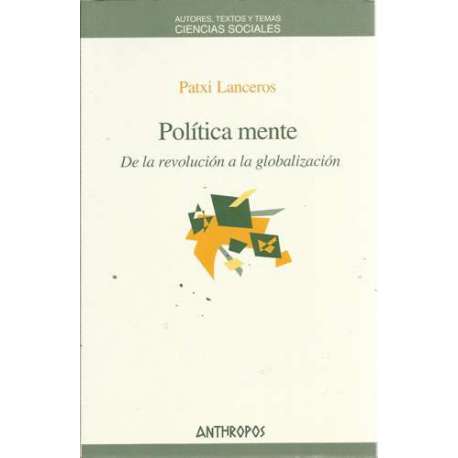 Política mente. De la revolución a la globalización