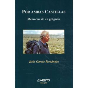 Por ambas Castillas. Memorias de un geógrafo