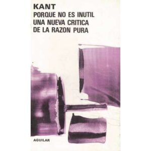 Porque no es inútil una nueva crítica de la razón pura
