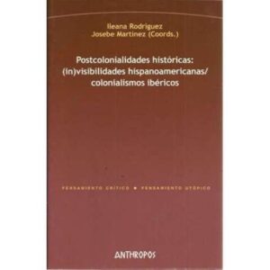Postcolonialidades históricas: (in)visibilidades hispanoamericanas