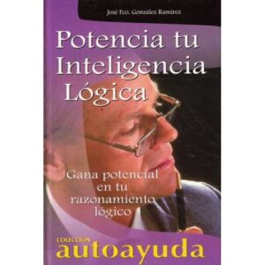 Potencia tu inteligencia lógica. Gana potencial en tu razonamiento lógico