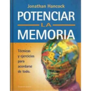 POTENCIAR LA MEMORIA. Técnicas y ejercicios para acordarse de todo