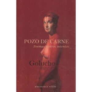 Pozo de carne. Poemas y otros intentos