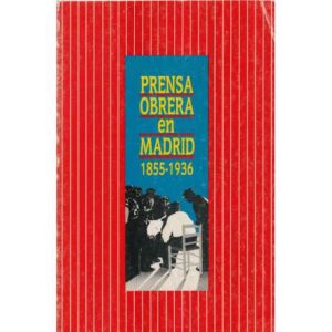 Prensa obrera en Madrid 1855-1936
