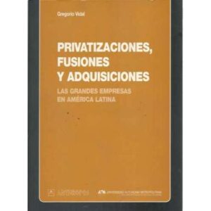 Privatizaciones, fusiones y adquisiciones. Las grandes empresas en América Latina