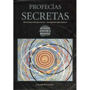 Profecías secretas. Doctrinas del presente. Incógnitas del futuro