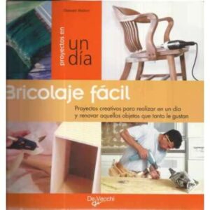 Proyectos en un día. Bricolaje fácil