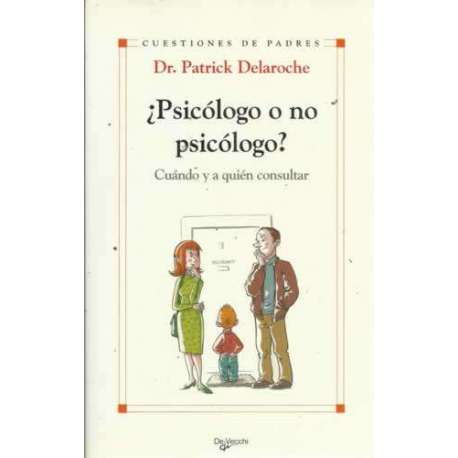 ¿PSICÓLOGO O NO PSICÓLOGO? Cuándo y a quién consultar