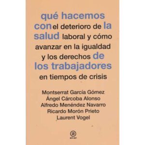Qué hacemos con el deterioro de la salud laboral...