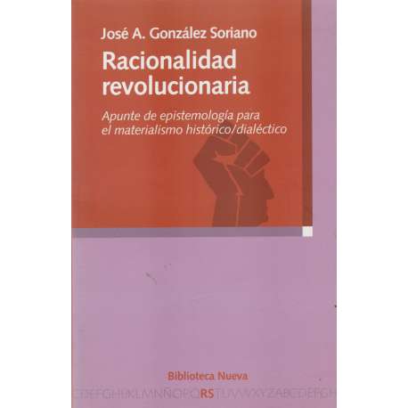 Racionalidad revolucionaria. Apunte de epistemología para el materialismo histórico/dialectico