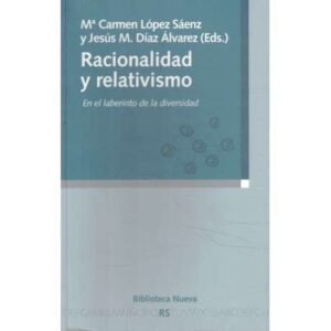 Racionalidad y relativismo. En el laberinto de la diversidad