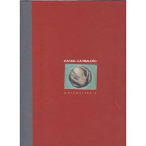 Rafael Carralero. Metamorfosis