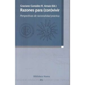 Razones para (con)vivir. Perspecitvas de racionalidad práctica