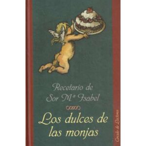 Recetario de Sor Mª Isabel. Los dulces de las monjas