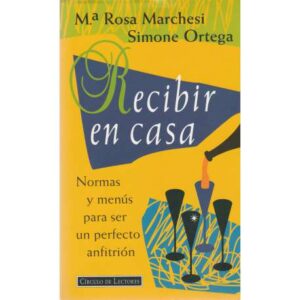 Recibir en casa. Normas y menús para ser un perfecto anfitrión