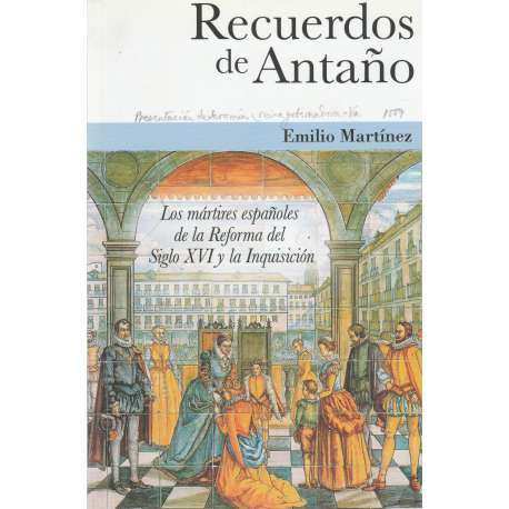 Recuerdos de antaño. Los mártires españoles de la reforma del siglo XVI ...