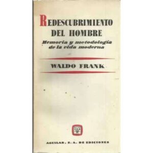 REDESCUBRIMIENTO DEL HOMBRE. Memoria y metodología de la vida moderna