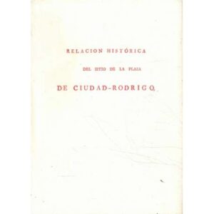 Relación histórica del sitio de la plaza de Ciudad Rodrigo