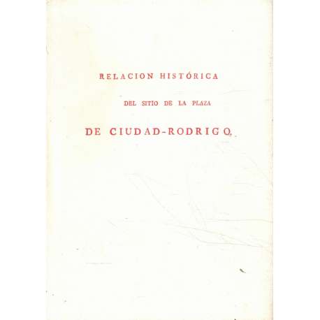 Relación histórica del sitio de la plaza de Ciudad Rodrigo