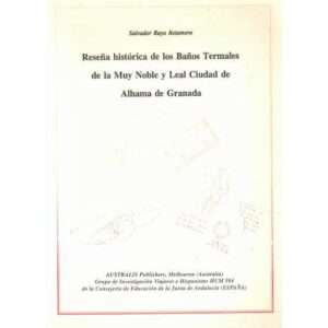 Reseña histórica de los baños termales de la muy noble y leal ciudad de Alhama de Granada