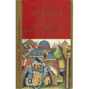 RINCONES DE LA HISTORIA. Apuntes para la historia social de España, siglos VIII al XIII