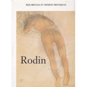 Rodin. Aquarelles et dessins erotiques
