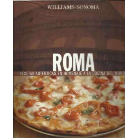 Roma. Recetas auténticas en homenaje a la cocina del mundo