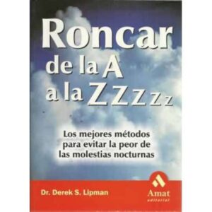 RONCAR DE LA A A LA ZZZZ... Los mejores métodos para evitar la peor de las molestias nocturnas