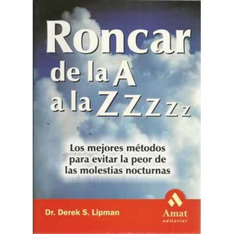 RONCAR DE LA A A LA ZZZZ... Los mejores métodos para evitar la peor de las molestias nocturnas
