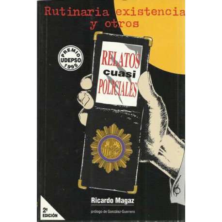 Rutina y existencia y otros. Relatos cuasi policiales