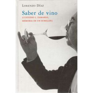 Saber de vino. Custodio L. Zamarra, memoria de un sumiller