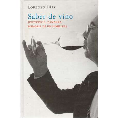 Saber de vino. Custodio L. Zamarra, memoria de un sumiller