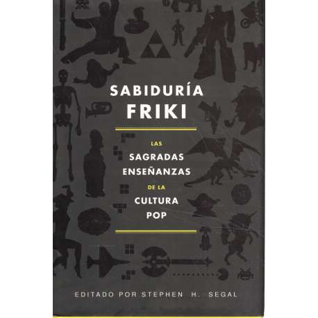 Sabiduría friki. Las sagradas enseñanzas de la cultura pop