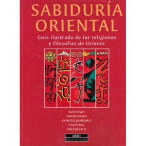 Sabiduría Oriental. Guía ilustrada de las religiones y filosofía de Oriente
