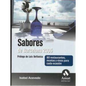 SABORES DE BARCELONA 2006. 80 restaurantes, recetas y vinos para cada ocasión